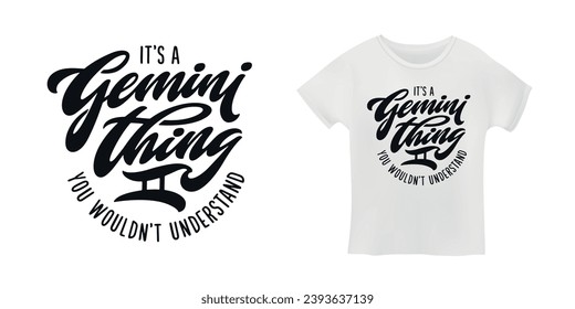 It is gemini thing you would not understand t-shirt design. Hand drawn typography print. Vector illustration.