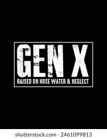 GEN X Raised on Hose Water  Neglect T-shirt