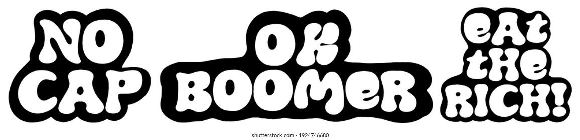 Gen Z phrases, no cap, ok boomer, eat the rich vector illustration clip art.. Lettering is white on black outline on white background 
