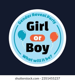 gender reveal party. Boy or girl reveal party. gender party. boy or girl. blue and pink color. balloons. celebration. Baby's gender reveal party. Vector Illustration. label, sticker, Invitation Card.