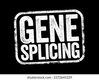 Gene Splicing is a post-transcriptional modification in which a single gene can code for multiple proteins, text stamp concept background