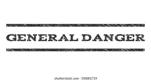 General Danger watermark stamp. Text caption between horizontal parallel lines with grunge design style. Rubber seal gray stamp with scratched texture. Vector ink imprint on a white background.