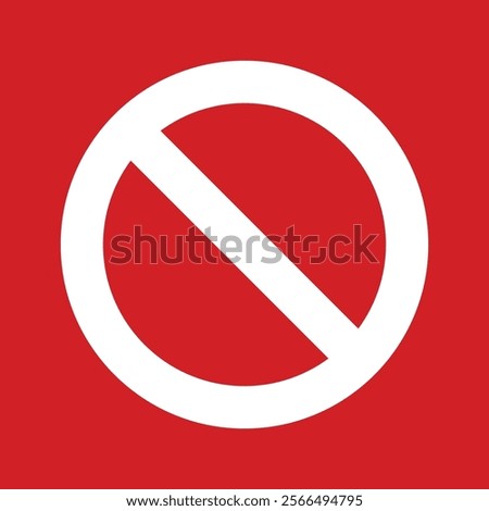 The general prohibition sign , also known as a no symbol, no sign, circle-backslash symbol, nay, interdictory circle or universal no, is a red circle with a red diagonal line through it 