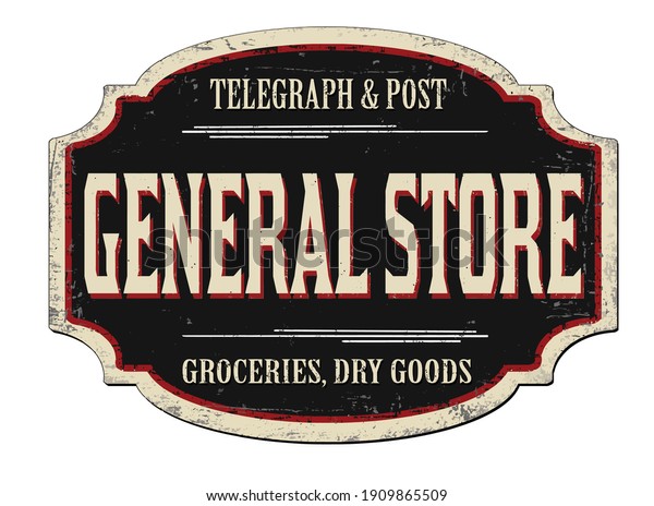 General store vintage rusty metal sign on a\
white background, vector\
illustration