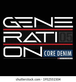 Generation Core Denim Stylish Typography Graphic T shirt Print Vector Illustration Design