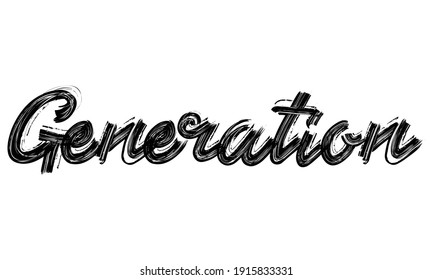 Generation Typography Black Text Hand written Brush font drawn phrase decorative script letter on the White background for sayings