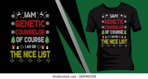 I Am A Genetic Counselor Of Course I Am On The Nice List. Christmas Ugly T-shirt Design.