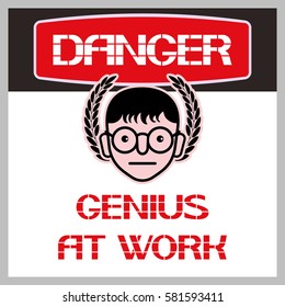 Genius at work sign.
Humorous poster characterized by the image of man as a special type.