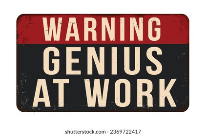 Genius at work vintage rusty metal sign on a white background, vector illustration