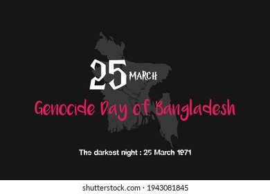 Genocide day of Bangladesh. 25 March 1971.  The darkest night.   
