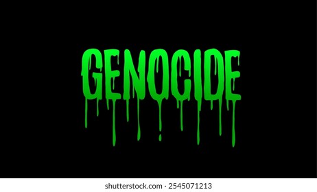 Genocide typography vector design with green dripping effect over black background