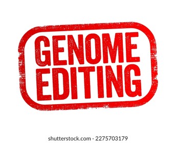 Genome Editing is a group of technologies that give scientists the ability to change an organism's DNA, text stamp concept background