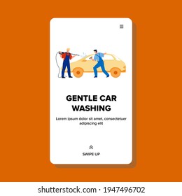 Gentle Car Washing Cleaners Togetherness Vector. Gentle Car Washing Men With Pressure Water Sprayer Equipment And Cleaning Tool. Characters Vehicle Wash Service Workers Web Flat Cartoon Illustration