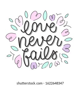 Gentle postcard "Love never fails". Bible quote 1 Corinthians 13. Vector lettering illustration. Can be used as a poster, postcard, banner or other.