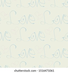 Gentle seamless pattern in chalk white, dusty pink and muted light blue color. Textile print, romantic wallpaper or holiday backdrop with repeating elements in the form of hearts and inscription Love.