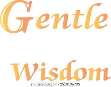 Gentle Wisdom T-Shirt Creative Design with Special Quote