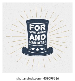 For gentlemen and rabbits! Inspiring Creative Motivation Quote. Vector Typography Poster Design Concept. Hand drawn textured vintage label.  Retro badge. Inspirational lettering. Emblem. Vintage style