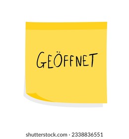 Geoffnet bedeutet in deutscher Sprache offen. Gelbe klebrige Nachricht. Papierschild.