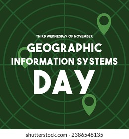 Geographic Information Systems Day. Third Wednesday in November. Eps 10.