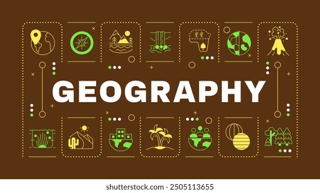 Geography brown word concept. School subject. Landscapes and environment. World map. Visual communication. Vector art with lettering text, editable glyph icons