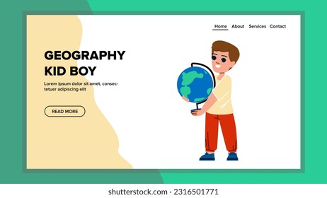 geography kid boy vector. education study, child children, globe girl, lesson character, cute student geography kid boy web flat cartoon illustration