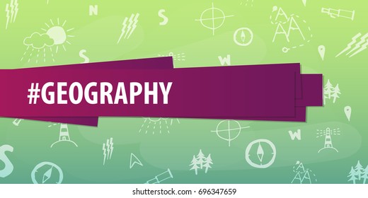 Geography subject. Back to School background. Education banner