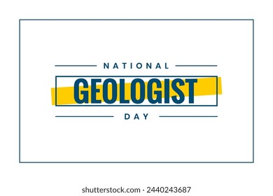 Geologist Day, Holiday concept. Template for background, banner, card, poster, t-shirt with text inscription