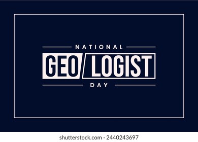 Geologist Day, Holiday concept. Template for background, banner, card, poster, t-shirt with text inscription