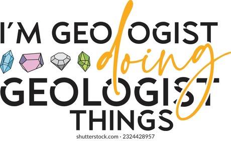 Soy geólogo haciendo cosas geólogas. Diseño para el amante de la geología