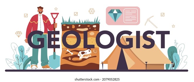 Geologist typographic header. Scientist study structure, evolution and dynamics of the Earth, natural mineral and energy resources. Stones, gas and oil extraction. Flat vector illustration
