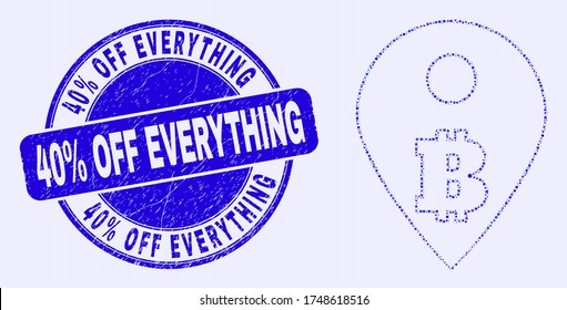 Geometric bitcoin map marker mosaic icon and 40% Off Everything seal stamp. Blue vector round scratched stamp with 40% Off Everything phrase. Abstract collage of bitcoin map marker composed of round,