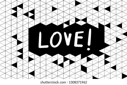   Geometric black and white background. Valentine´s day cute lettering. 