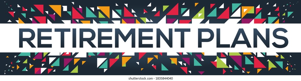 Geometric creative colorful (Retirement Plans) text design ,written in English language, vector illustration.
