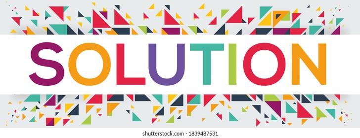 Geometric creative colorful (solution) text design ,written in English language, vector illustration.
