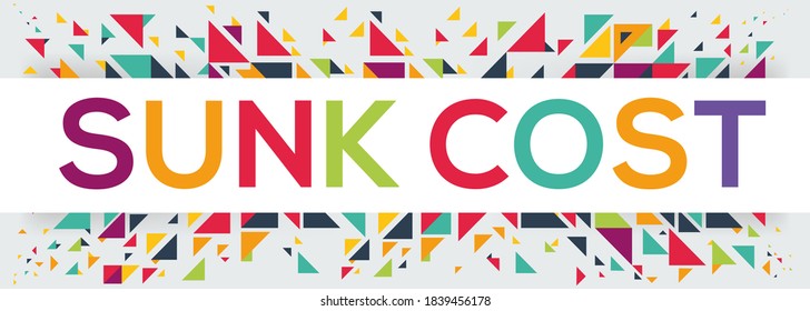 Geometric creative colorful (sunk cost) text design ,written in English language, vector illustration.
