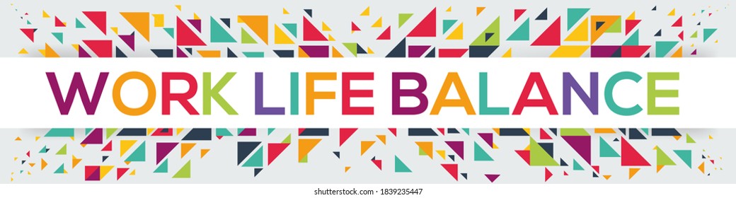Geometric creative colorful (Work Life Balance) text design ,written in English language, vector illustration.