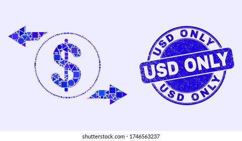 Geometric dollar exchange arrows mosaic icon and USD Only stamp. Blue vector round scratched seal stamp with USD Only message. Abstract composition of dollar exchange arrows combined of round,