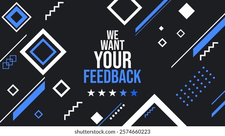 Geometric feedback banner with "We Want Your Feedback" text and star rating. Blue, black, white design with abstract patterns, ideal for surveys and reviews. Vector illustration.