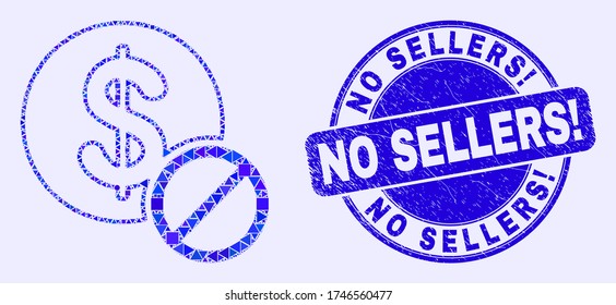 Geometric forbidden dollar mosaic pictogram and No Sellers! seal stamp. Blue vector round distress seal stamp with No Sellers! title. Abstract composition of forbidden dollar constructed of round,