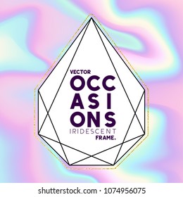 A geometric frame with a iridescent holographic background and a label for copy text. Vector illustration