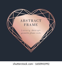 Geometric heart vector shape. Art Deco geometry frame.Polygon luxury classy Rose Gold overlay.Good for design brochure,flyer,cover,poster,card,logo, business identity style.