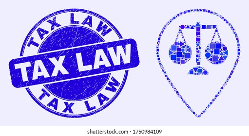 Geometric justice map marker mosaic pictogram and Tax Law seal stamp. Blue vector round textured seal with Tax Law phrase. Abstract composition of justice map marker made of round, tringle,