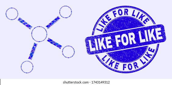 Geometric links mosaic icon and Like for Like stamp. Blue vector round scratched stamp with Like for Like phrase. Abstract mosaic of links made of spheric, triangles, square geometric items.