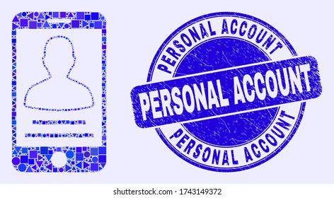 Geometric mobile person contact mosaic pictogram and Personal Account seal stamp. Blue vector round scratched seal with Personal Account title.