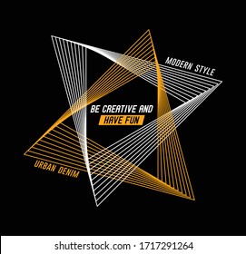 Geometric pattern. be creative and have fun, striped textured, slogan t-shirt trendy design. Vector illustration 