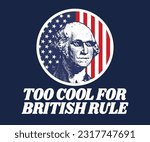George Washington Too Cool For British Rule
