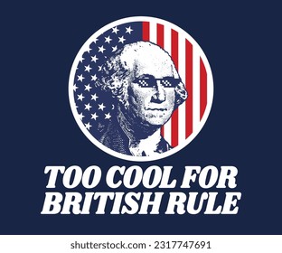 George Washington Too Cool For British Rule svg