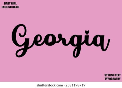 Georgia Baby Girl Name Stylish Cursive Text Typography 