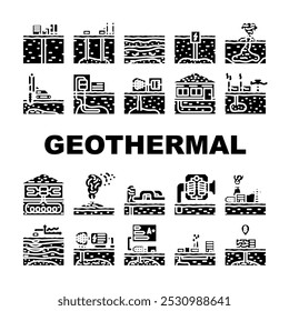 geothermal energy renewable heat icons set vector. earth power, sustainable resources, electricity technology, environment, efficiency geothermal energy renewable heat glyph pictogram Illustrations
