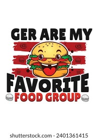 Ger are my favorite food group t shirt and poster design